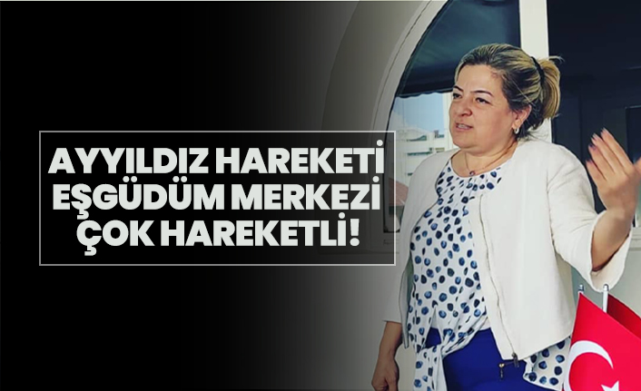 Ayyıldız Hareketi Eşgüdüm Merkezi çok hareketli!