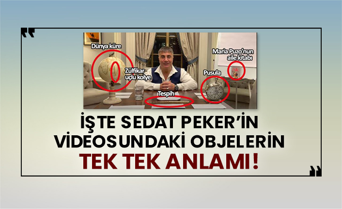 İşte Sedat Peker’in videosundaki objelerin tek tek anlamı!