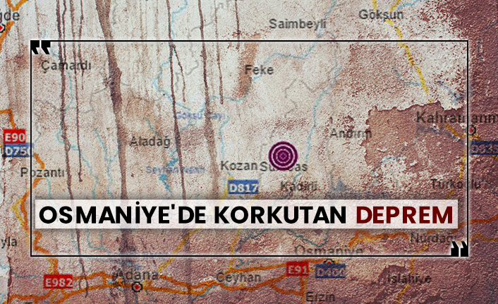 Osmaniye'de korkutan deprem