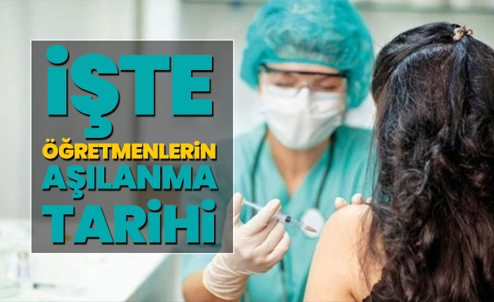 Öğretmenlerin Aşılanma Tarihi Açıklandı