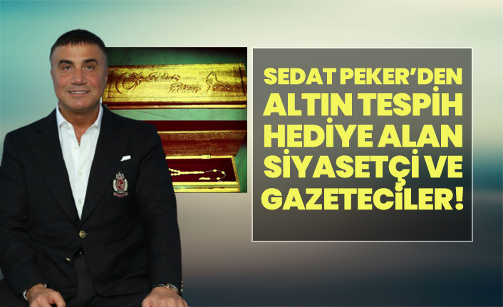Sedat Peker’den altın tespih hediye alan siyasetçi ve gazeteciler!