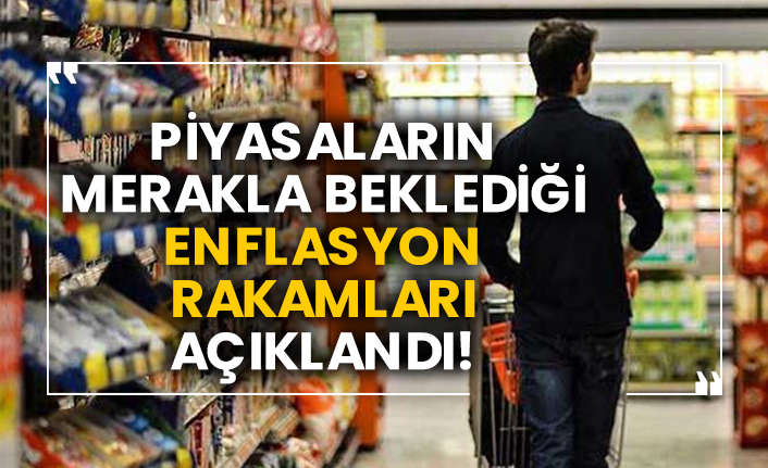 Enflasyon rakamları açıklandı