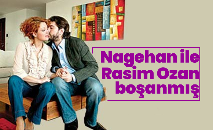 Nagehan Alçı ile Rasim Ozan Kütahyalı boşanmış