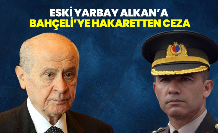 Eski Yarbay Alkan'a Ceza