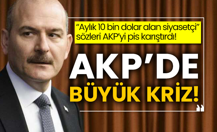 Soylu’nun “Aylık 10 bin dolar alan siyasetçi” sözleri AKP’yi pis karıştırdı! AKP’de büyük kriz!