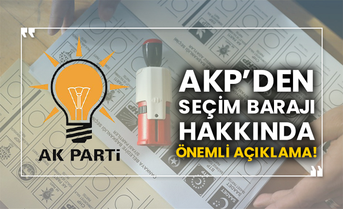 AKP’den seçim barajı hakkında önemli açıklama!