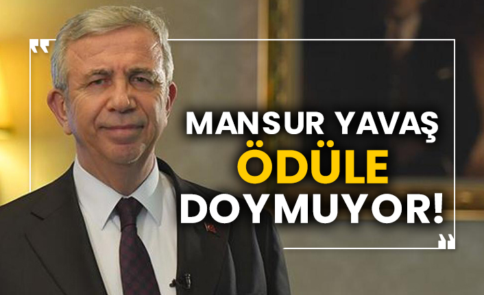Mansur Yavaş ödüle doymuyor!