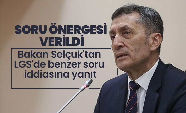 Bakan Selçuk'tan LGS'de benzer soru iddiasına cevap