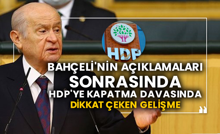 Bahçeli'nin açıklamaları sonrasında HDP'ye kapatma davasında dikkat çeken gelişme