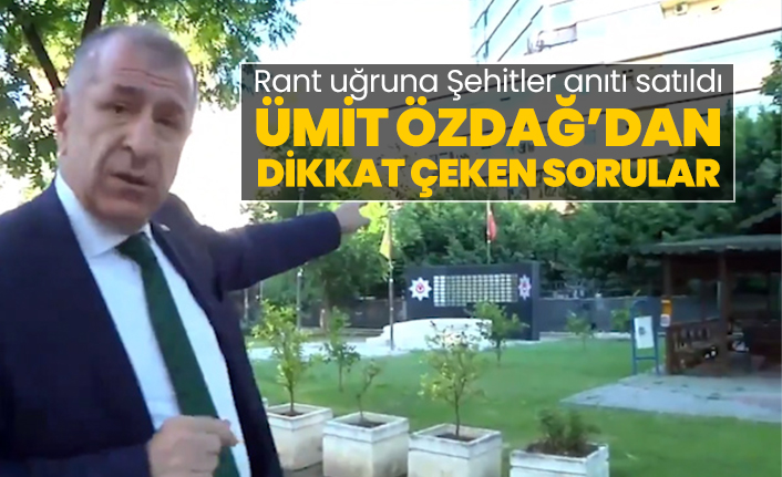 Adana’da rant uğruna Şehitler Anıtı satıldı! Ümit Özdağ’dan dikkat çeken sorular