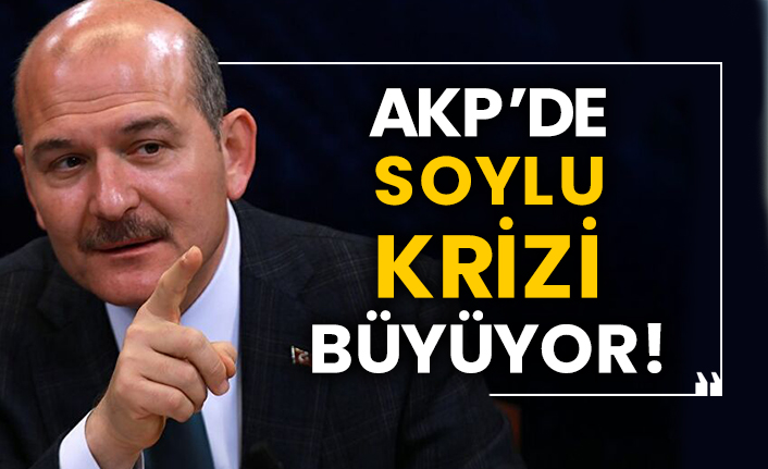 AKP’de Süleyman Soylu krizi büyüyor!