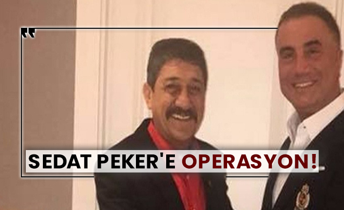 Sedat Peker'e operasyon!