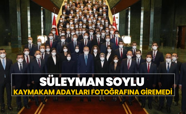 Süleyman Soylu kaymakam adayları fotoğrafına giremedi