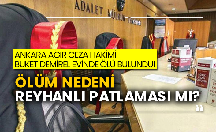 Ankara Ağır Ceza hakimi Buket Demirel evinde ölü bulundu! Ölüm nedeni Reyhanlı patlaması mı?