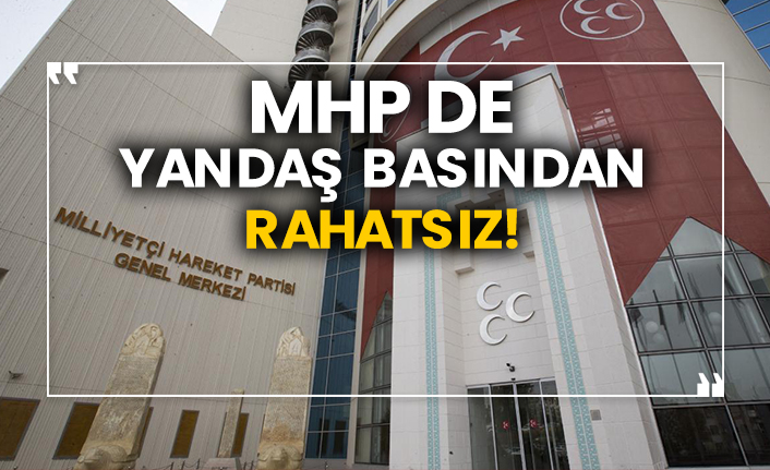 MHP de yandaş basından rahatsız!