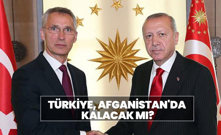 Türkiye, Afganistan'da kalacak mı?