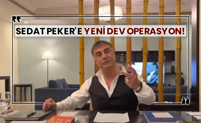 Sedat Peker'e yeni dev operasyon!