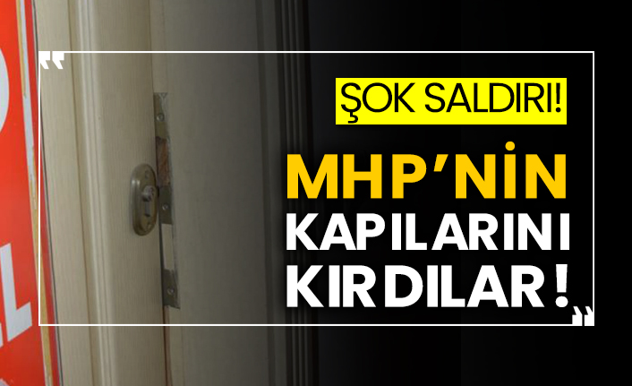 Şok saldırı! MHP’nin kapılarını kırdılar!
