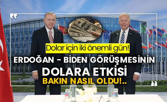 Dolar için iki önemli gün! Erdoğan - Biden görüşmesinin dolara etkisi bakın nasıl oldu!..