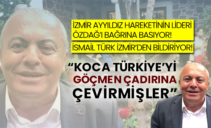 İzmir Ayyıldız Hareketinin lideri Özdağ’ı bağrına basıyor! İsmail Türk İzmir’den bildiriyor! “Koca Türkiye’yi göçmen çadırına çevirmişler”