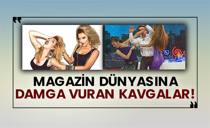 Magazin dünyasına damga vuran kavgalar!