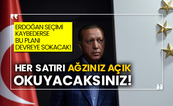 Erdoğan seçimi kaybederse bu planı devreye sokacak! Her satırı ağzınız açık okuyacaksınız!