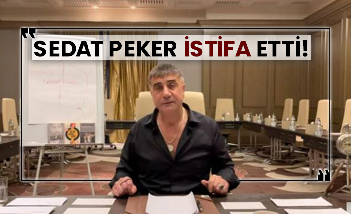 Sedat Peker istifa etti!