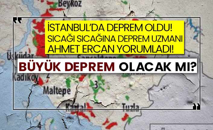 İstanbul’da deprem oldu! Sıcağı sıcağına deprem uzmanı Ahmet Ercan yorumladı! Büyük deprem olacak mı?