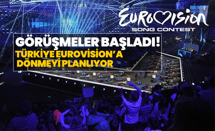 Görüşmeler başladı! Türkiye Eurovision’a dönmeyi planlıyor