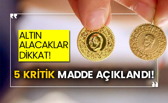 Altın alacaklar dikkat! 5 kritik madde açıklandı!