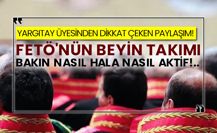 Yargıtay üyesinden dikkat çeken paylaşım! FETÖ'nün beyin takımı bakın nasıl hala nasıl aktif!..