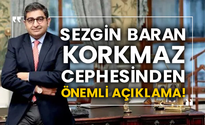 Sezgin Baran Korkmaz cephesinden önemli açıklama!