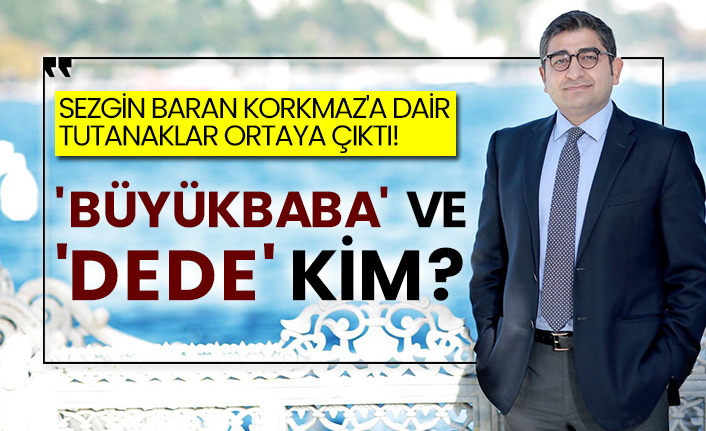 Sezgin Baran Korkmaz'a dair tutanaklar ortaya çıktı! 'Büyükbaba' ve 'dede' kim?