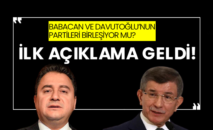 Babacan ve Davutoğlu’nun partileri birleşiyor mu? İlk açıklama geldi!