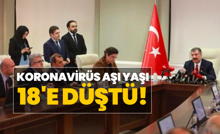 Koronavirüs aşı yaşı 18'e düştü