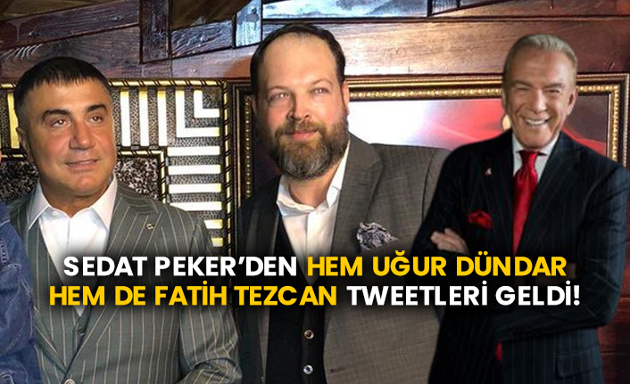 Sedat Peker’den hem Uğur Dündar hem de Fatih Tezcan tweetleri geldi!