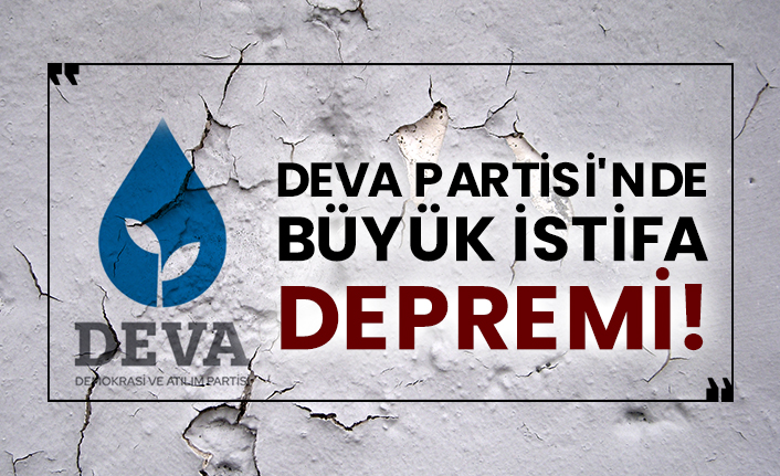 DEVA Partisi'nde büyük istifa depremi!