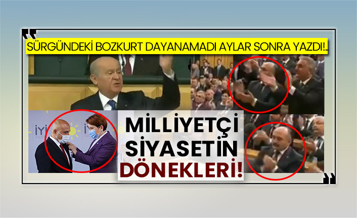 Sürgündeki Bozkurt dayanamadı aylar sonra yazdı!..  Milliyetçi siyasetin dönekleri!