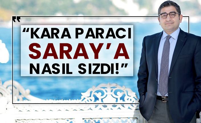 “Kara paracı Saray’a nasıl sızdı!”