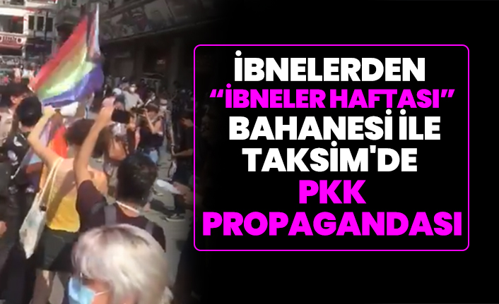 LGBT'ler sözde "Onur Haftası" bahanesi ile Taksim'de PKK propagandası yaptı