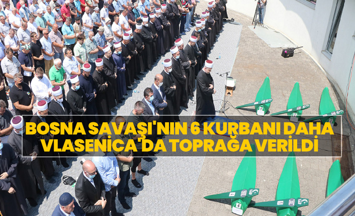 Bosna Savaşı'nın 6 kurbanı daha toprağa verildi