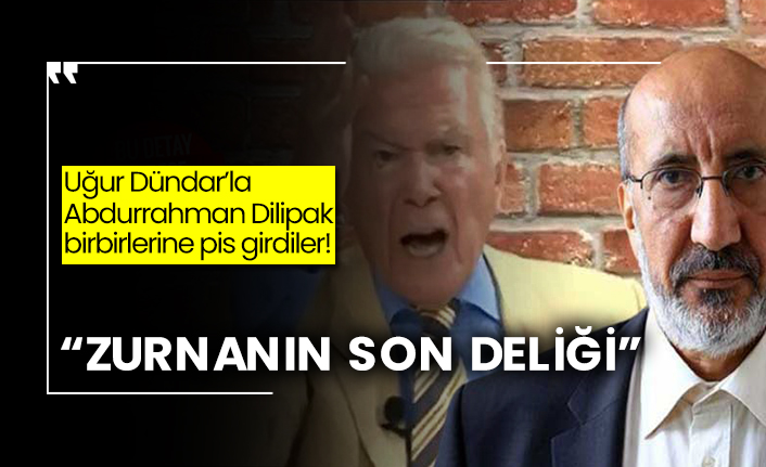 Uğur Dündar’la Abdurrahman Dilipak birbirlerine pis girdiler! “Zurnanın son deliği”