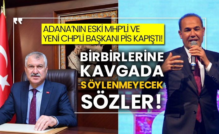 Adana’nın eski MHP’li ve yeni CHP’li başkanı pis kapıştı! Birbirlerine kavgada söylenmeyecek sözler!