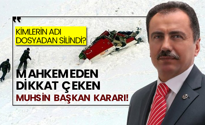 Kimlerin adı dosyadan silindi? Mahkemeden dikkat çeken Muhsin Başkan kararı!