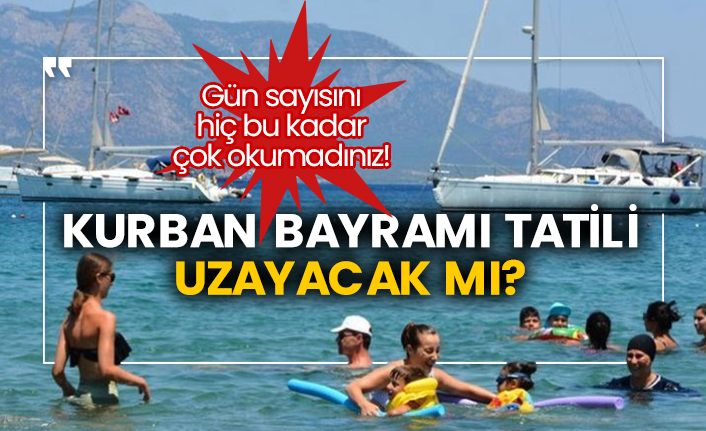 Kurban Bayramı tatili uzayacak mı? Gün sayısını hiç bu kadar çok okumadınız!