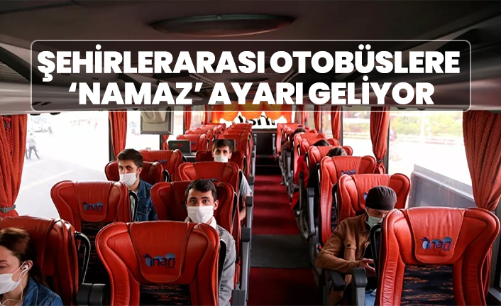 Diyanet bakanlıklara yazı yazdı, şehirlerarası otobüslere ‘namaz’ ayarı geliyor