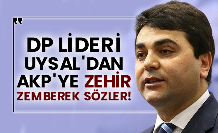 DP lideri Gültekin Uysal'dan AKP'ye zehir zemberek sözler!