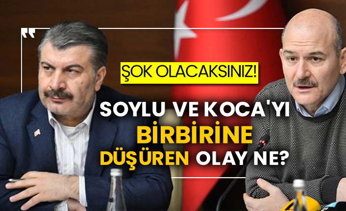 Soylu ve Fahrettin Koca'yı birbirine düşüren olay ne?