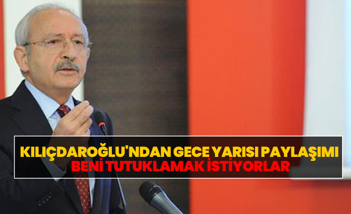 CHP lideri Kılıçdaroğlu'ndan gece yarısı paylaşımı