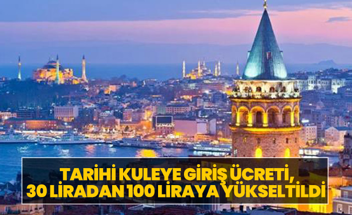Galata Kulesi'ne giriş ücretine yüzde 233 zam